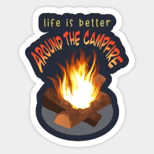 Life is Better Around the Campfire Sticker